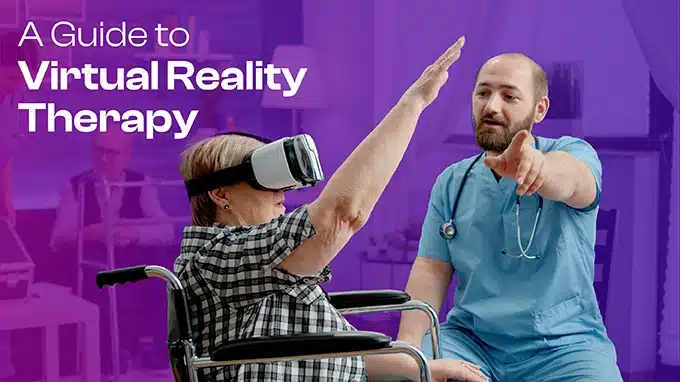 A Guide to Virtual Reality Therapy